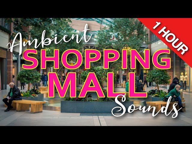 Ambient Shopping Mall Sounds | Indoor Soundscape | 1 Hour