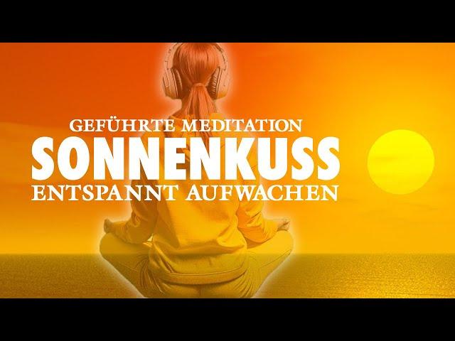 Sonnenkuss | Meditation am Morgen - Achtsam und entspannt aufwachen