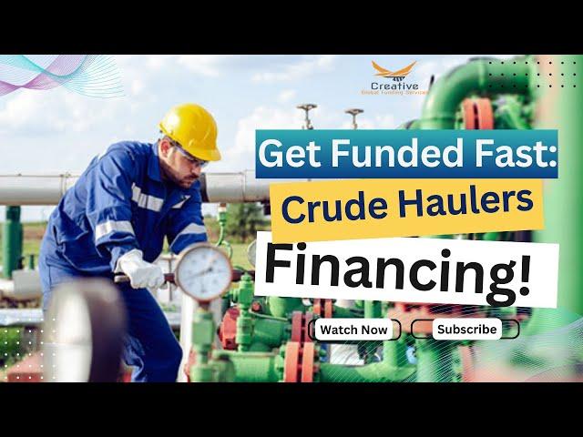 Get Funded Fast: Crude Haulers Financing! | Creative Global Funding Services