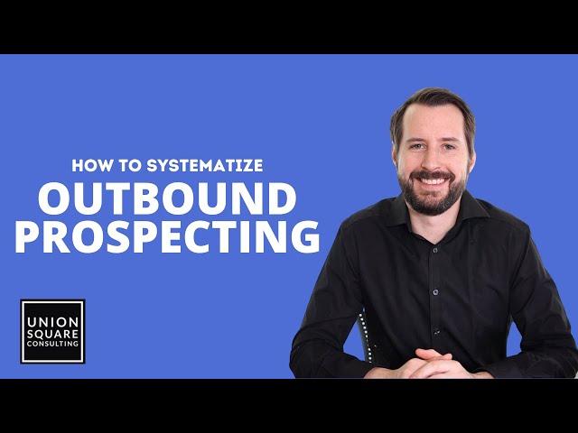 How To Systematize Outbound Prospecting