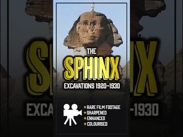 LOST, RARE Film Footage of the Sphinx Excavations from the 1920s - Restored and Colourised.