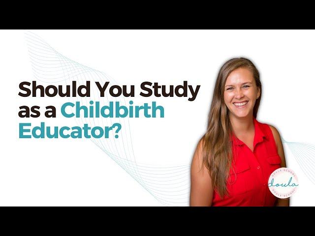 Should you become a childbirth educator?