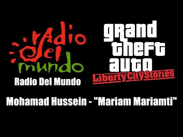 GTA: Liberty City Stories - Radio Del Mundo | Mohamad Hussein - "Mariam Mariamti"