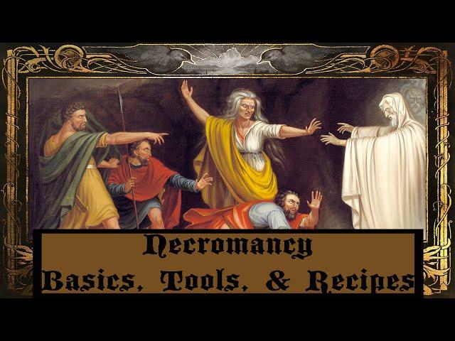 Necromancy Basics, Tools, and Recipes - Class One of the Necromancy Series