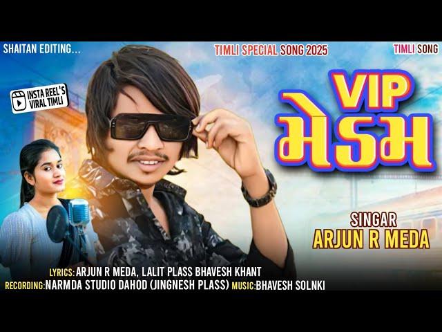 VIP मेडम|| Arjun r Meda New Song|| arjun r meda timli sanedo|| 2025 special timli song 2025