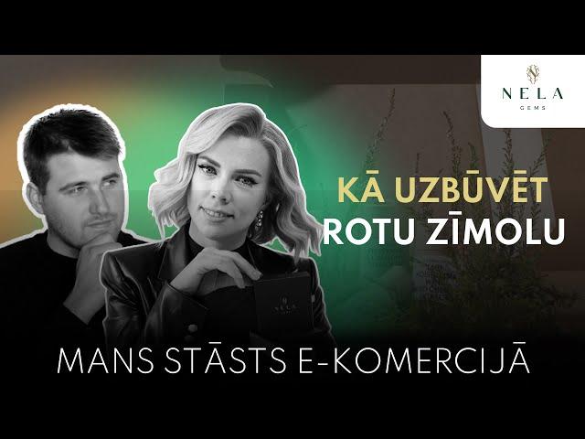 Kā Uzbūvēt Savu Rotu Zīmolu | Nela Strenge | Nela Gems | Mans Stāsts E-Komercijā