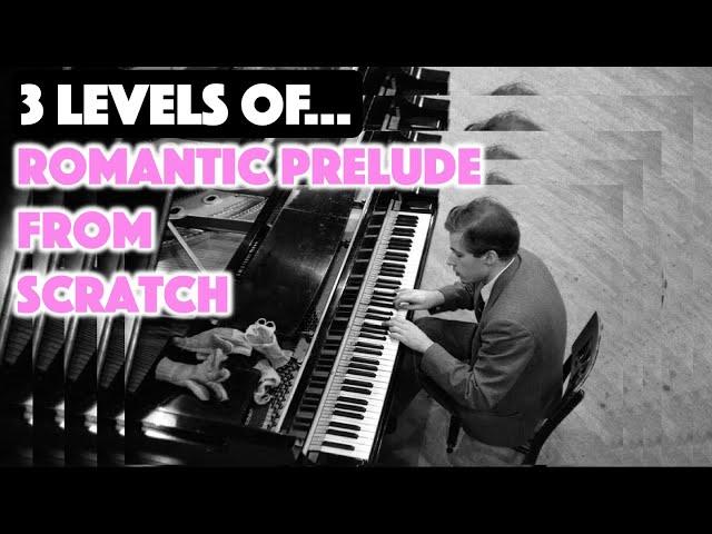 How to Improvise / Compose a Prelude From Scratch