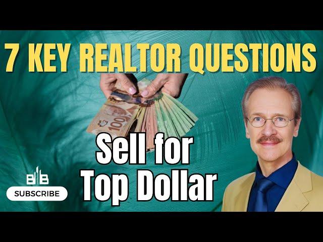 7 Key Realtor Questions: How to Sell Your Home for Top Dollar