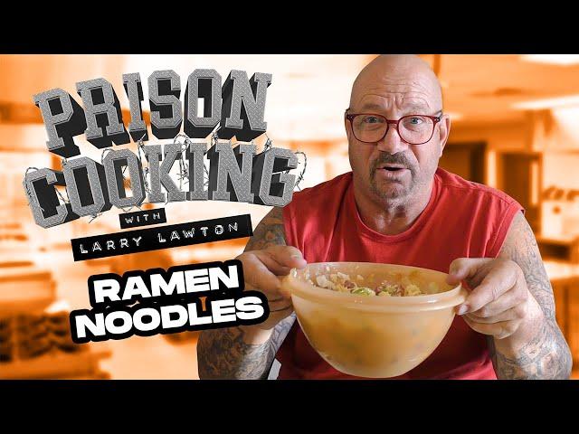 My Famous Ramen Noodle Dish - Prison Cooking w/Larry Lawton