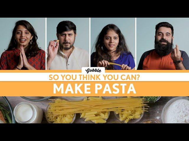 Gobble | So You Think You Can | S01E11| Make Pasta