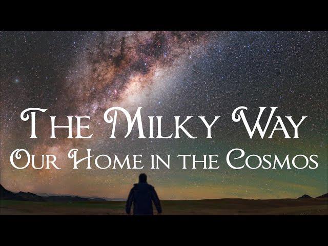 The Milky Way: Our Home Galaxy in the Cosmos