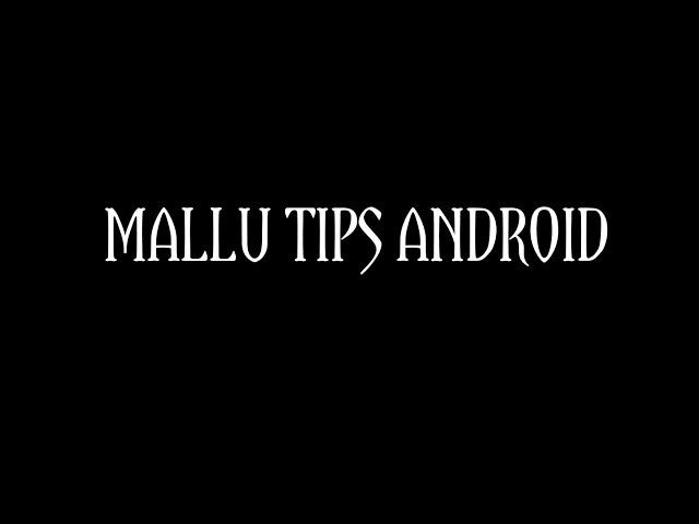 MALLU TIPS ANDROID|MY FIRST VIDEO