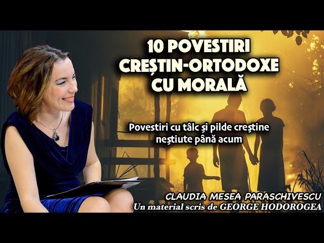 10 Povestiri crestin ortodoxe cu morala * Povestiri cu talc si pilde crestine nestiute pana acum