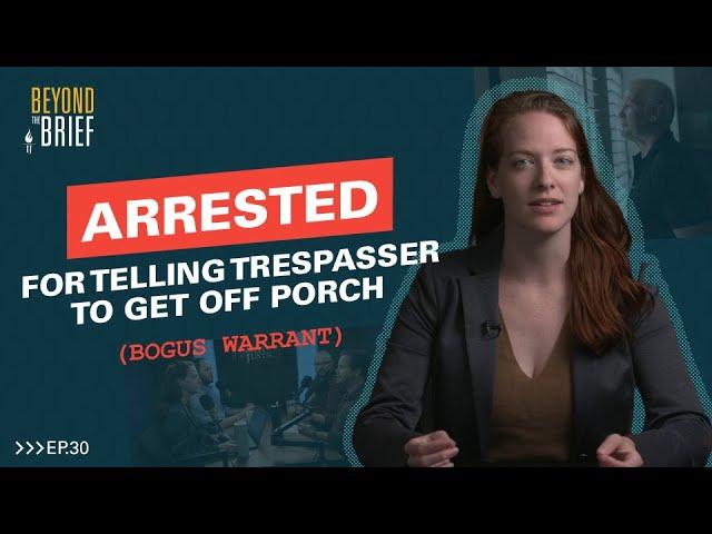 ARRESTED for Telling Trespasser to Get Off Porch (BOGUS Warrant)