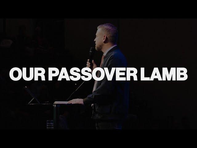 Our Passover Lamb | Pastor Chris Ivany | Rock Church Halifax