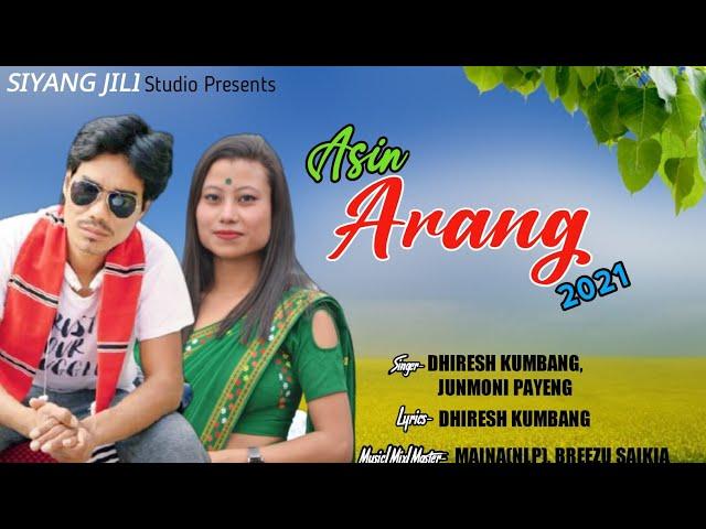 Asin Arang ~ DHIRESH KUMBANG | JUNMONI PAYENG || New Mising Oini:tom 2021 || BK Official Creation