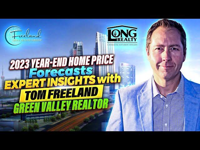 2023 year-end home price forcast expert insights with Tom Freeland Green Valley Realtor