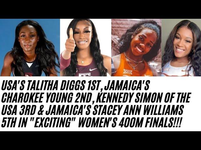 TALITHA DIGGS 1ST, JAMAICA'S CHAROKEE YOUNG 2ND, KENNEDY SIMON 3RD IN "EXCITING" 400M FINALS!!!