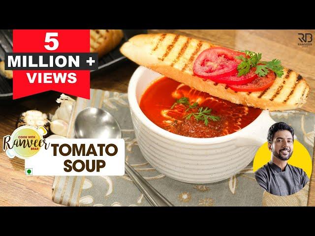 Restaurant Style Tomato soup | टमाटर का सूप | Easy Tomato Soup | Chef Ranveer Brar