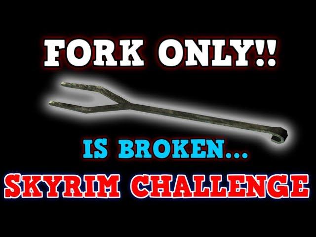 SKYRIM A Perfectly Balanced Game With No Exploits - Can You Beat Skyrim With Only A Fork Challenge