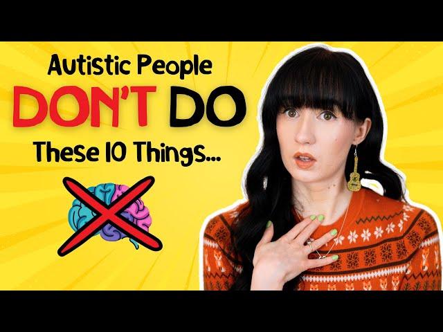 10 Things You WON'T Do if You're Actually Autistic