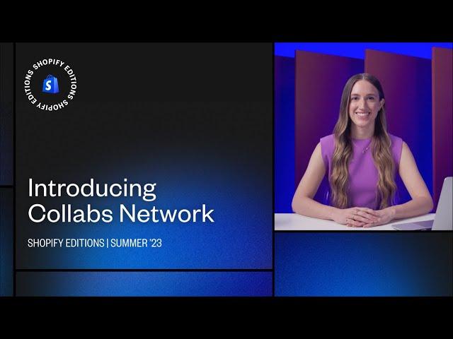 Introducing Collabs Network announced in Shopify's Summer ’23 Edition