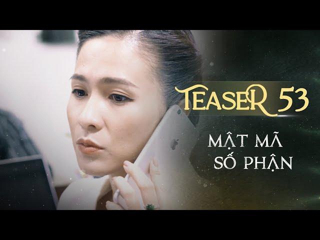 MẬT MÃ SỐ PHẬN TEASER TẬP 53 | Phim Tình Cảm Tâm Lý Xã Hội Hay Nhất 2024