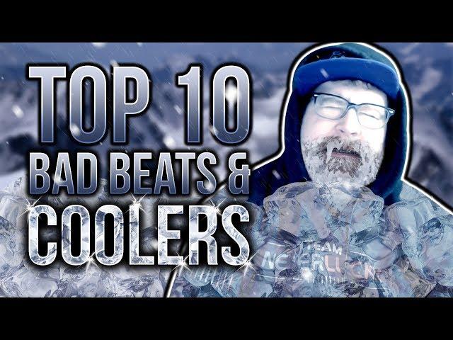 TOP 10 BAD BEATS AND COOLERS!