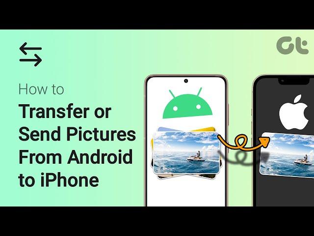 How to Transfer or Send Pictures From Android to iPhone | Guiding Tech