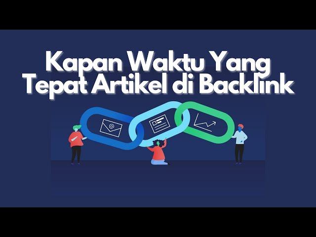 Kapan Waktu Yang Tepat Artikel di Backlink