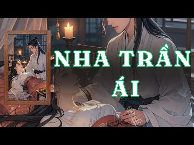 [ TRUYỆN AUDIO ] NHA TRẦN ÁI - FULL | GIANG TUỆ MẪN AUDIO CHỮA LÀNH | REVIEW |