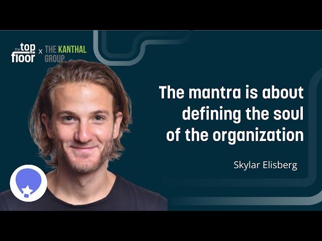 THE MANTRA DEFINES THE SOUL OF THE ORGANIZATION | With Skylar Elisberg | The Kanthal Group