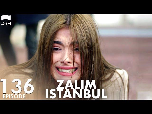 Zalim Istanbul - Episode 136 | Turkish Drama | Ruthless City | Urdu Dubbing | RP1Y