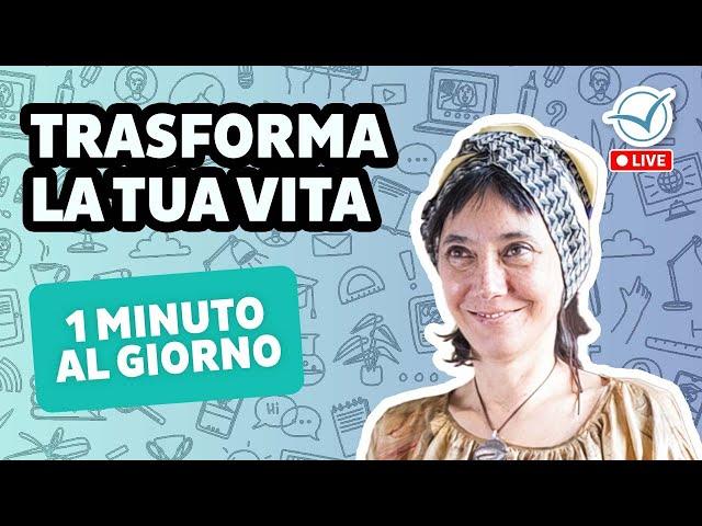 Trasforma la tua vita 1 minuto al giorno | Selene Calloni Williams