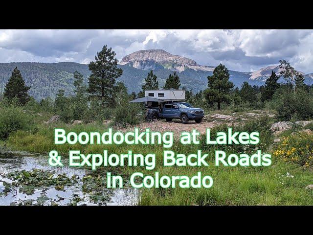 Boondocking at Lakes & Exploring Back Roads in Colorado in our Four Wheel Camper