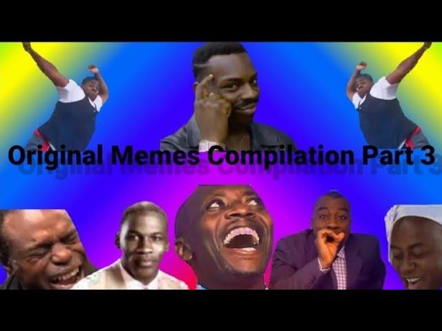 The Original Memes Compilation Part 3