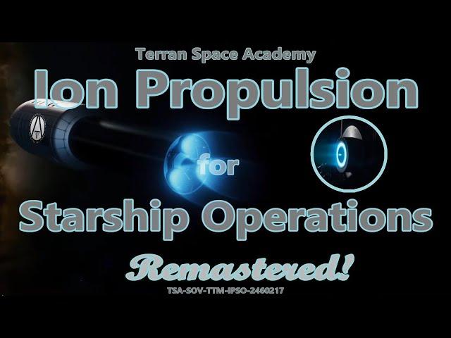 Ion Propulsion for Starship Operations - Remastered!