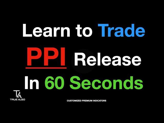 Master PPI Releases: Trade Boldly & without Fear! #PPI #TrueAlgo