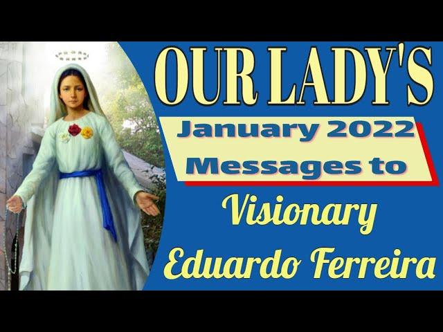 Our Lady's Messages to Visionary Eduardo Ferreira for January, 2022