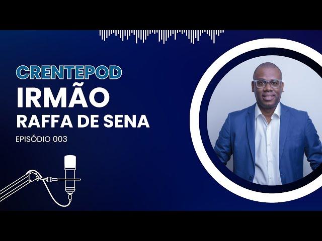 Um Bate - Papo com Raffa de Sena - CrentePodi #003