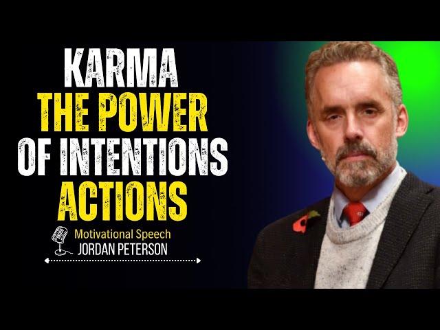 Karma: The Power of Intentions, Actions, and Ripples of Change | Jordan Peterson Motivational Speech