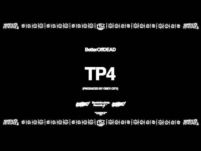 TP4 (Prod. By Obey City) | BetterOffDEAD