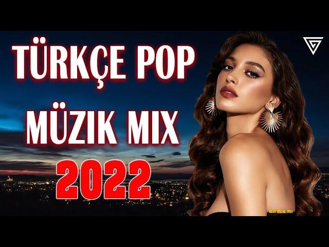 Turkce Pop Muzik 2022  Özel Şarkılar 2022 - Remix Şarkılar Türkçe Pop 2022 - Türkçe Pop 2022