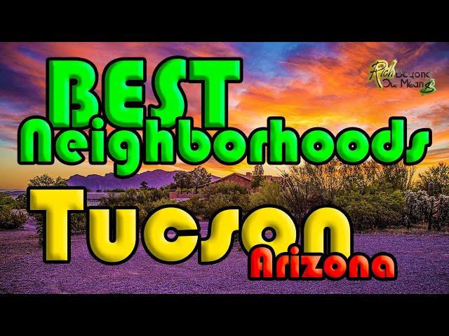 Tucson Arizona | BEST Neighborhoods in Tucson AZ | Moving To Arizona