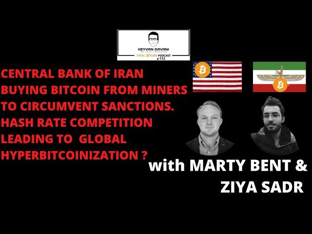 TotalBitcoin #132: Marty Bent & Ziya Sadr-Central Bank of Iran buying Bitcoin from Miners.