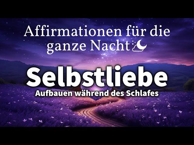 Affirmationen für Selbstliebe: Kraft & Liebe Schöpfen im Schlaf (Starke Wirkung)