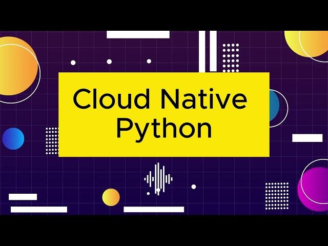 Cloud Native Python - The GPT Podcast