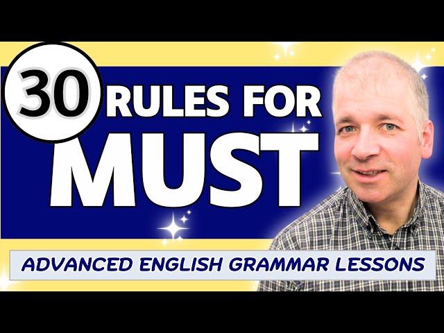 30 rules for MUST (Advanced English Grammar)