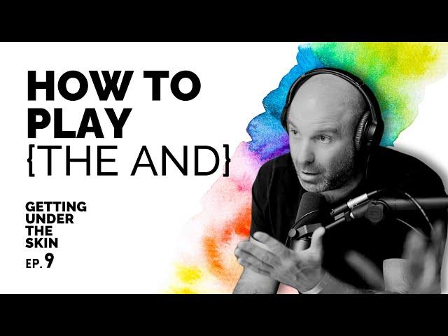 How to play {THE AND} - Getting Under The Skin #9