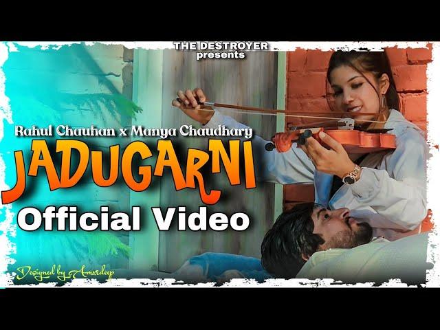 JADUGARNI - RAHUL CHAUHAN (Official video) | THE DESTROYER | CHINTU KHAIRWALA | MAAHI  | AMXRDEEP